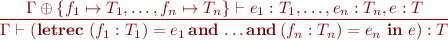 \begin{equation*}
\frac{\Gamma \oplus \{ f_1 \mapsto T_1, \ldots, f_n \mapsto T_n \} \vdash e_1:T_1,\ldots,e_n:T_n,e:T}
     {\Gamma \vdash (\textbf{letrec}\ {(f_1:T_1)} = e_1\, \textbf{and}\, \ldots \textbf{and}\, {(f_n:T_n)} = e_n\ \textbf{in}\ e) : T}
\end{equation*}