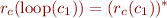 \begin{equation*}
   r_c(\mbox{l{}o{}o{}p}(c_1)) = (r_c(c_1))^*
\end{equation*}