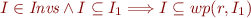 $I\in \textit{Invs}\wedge I\subseteq I_1\Longrightarrow I\subseteq wp(r,I_1)$