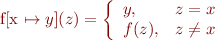 
f[x \mapsto y](z) = \left\{ \begin{array}{lr}
y, & z=x   \\
f(z), & z \neq x 
\end{array}\right.
