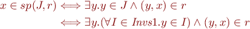 \begin{equation*}
\begin{align}
x\in sp(J,r) &\Longleftrightarrow \exists y. y\in J\wedge(y,x)\in r \\
&\Longleftrightarrow \exists y.(\forall I\in \textit{Invs}1.y\in I)\wedge(y,x)\in r \\
\end{align}
\end{equation*}