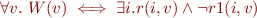 \begin{equation*}
   \forall v.\ 
      W(v) \iff \exists i. r(i,v) \land \lnot r1(i,v)
\end{equation*}