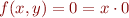 $f(x,y) = 0 = x \cdot 0$