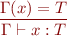 \begin{equation*}
\frac{\Gamma(x)=T}
     {\Gamma \vdash x : T}
\end{equation*}