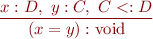 \begin{equation*}
   \frac{x : D,\ y : C,\ C <: D}{(x = y) : \mbox{void}}
\end{equation*}