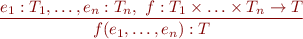 \begin{equation*}
\frac{e_1 : T_1, \ldots, e_n : T_n,\ f : T_1 \times \ldots \times T_n \to T}
     {f(e_1,\ldots,e_n) : T}
\end{equation*}