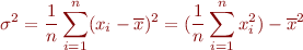 \begin{equation*}
\sigma ^ 2 = \frac{1}{n}\sum_{i=1}^{n} (x_i - \overline{x})^2 = (\frac{1}{n}\sum_{i=1}^{n} x_i^2) - \overline{x}^2
\end{equation*}