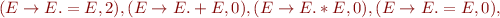 $(E\rightarrow E.=E,2),(E\rightarrow E.+E,0),(E\rightarrow E.*E,0),(E\rightarrow E.=E,0),$