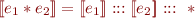 \begin{equation*}
   [\![ e_1 * e_2 ]\!] = [\![e_1]\!] ::: [\![e_2]\!] :::\ {*}
\end{equation*}