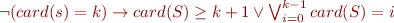 $\neg(card(s) = k) \rightarrow card(S) \geq k+1 \vee \bigvee_{i=0}^{k-1} card(S) = i$
