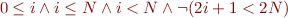 \begin{equation*}
   0 \le i \land i \le N \land i < N \land \lnot (2i+1 < 2N)
\end{equation*}