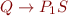 $Q\rightarrow P_{1}S$