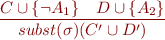 \begin{equation*}
\frac{C \cup \{\lnot A_1\}\ \ \ D \cup \{A_2\}}
     {subst(\sigma)(C' \cup D')}
\end{equation*}