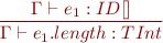 \begin{equation*}\frac{\Gamma \vdash e_1: ID[]} {\Gamma \vdash e_1.length : TInt}\end{equation*}