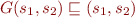 $G(s_1,s_2) \sqsubseteq (s_1,s_2)$