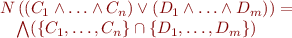 \begin{equation*}
\begin{array}{l}
   N\left( (C_1 \land \ldots \land C_n) \lor (D_1 \land \ldots \land D_m) \right) = \\
\ \ \   \bigwedge (\{C_1, \ldots, C_n \} \cap \{D_1, \ldots, D_m\})
\end{array}
\end{equation*}