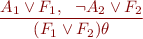 \begin{equation*}
  \frac{A_1 \lor F_1, \ \ \lnot A_2 \lor F_2}
       {(F_1 \lor F_2)\theta}
\end{equation*}