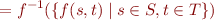 \begin{equation*}
   = f^{-1}(\{ f(s,t) \mid s \in S, t \in T \}) 
\end{equation*}