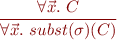 \begin{equation*}
\frac{\forall \vec x.\ C}{\forall \vec x.\ subst(\sigma)(C)}
\end{equation*}