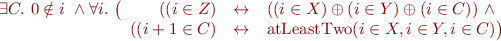 \begin{equation*}
  \exists C.\ 0 \notin i\ \land \forall i.\ 
   \big(\begin{array}[t]{rcl}
    ((i \in Z) &\leftrightarrow& ((i \in X) \oplus (i \in Y) \oplus (i \in C))\ \land\\
    ((i+1 \in C) &\leftrightarrow& \mbox{atLeastTwo}(i \in X,i \in Y,i \in C)\big)
   \end{array}
\end{equation*}