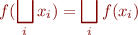 \begin{equation*}
  f(\bigsqcup_i x_i) = \bigsqcup_i f(x_i)
\end{equation*}