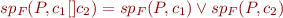 \begin{equation*}
   sp_F(P,c_1 [] c_2) = sp_F(P,c_1) \lor sp_F(P,c_2)
\end{equation*}