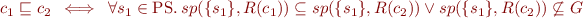 \begin{equation*}
c_1 \sqsubseteq c_2\ \iff\   
   \forall s_1 \in \mbox{PS}.\ sp(\{s_1\},R(c_1)) \subseteq sp(\{s_1\},R(c_2))\ \lor\ 
       sp(\{s_1\},R(c_2)) \not\subseteq G
\end{equation*}