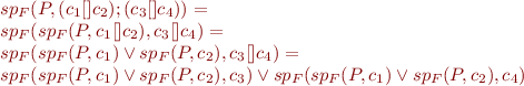 \begin{equation*}
\begin{array}{l}
sp_F(P, (c_1 [] c_2);(c_3 [] c_4)) =  \\
sp_F(sp_F(P,c_1 [] c_2), c_3 [] c_4) =  \\
sp_F(sp_F(P,c_1) \vee sp_F(P,c_2), c_3  [] c_4) = \\
sp_F(sp_F(P,c_1) \vee sp_F(P,c_2), c_3) \vee
sp_F(sp_F(P,c_1) \vee sp_F(P,c_2), c_4)
\end{array}
\end{equation*}