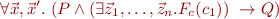 \begin{equation*}
    \forall \vec x,\vec x'.\ (P \land (\exists \vec z_1,\ldots,\vec z_n. F_c(c_1))\  \rightarrow Q)
\end{equation*}