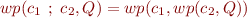 \begin{equation*}
    wp(c_1\ ;\ c_2, Q) = wp(c_1, wp(c_2, Q))
\end{equation*}