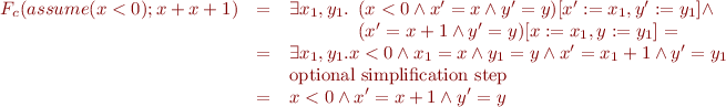 \begin{equation*}
\begin{array}{rcl}
  F_c(assume(x < 0);x+x+1) &=& 
  \exists x_1,y_1. 
\begin{array}[t]{l}
(x < 0 \land x'=x \land y'=y)[x':=x_1,y':=y_1] \land \\
(x' = x + 1 \land y' = y)[x:=x_1,y:=y_1] =
\end{array} \\
&=&
  \exists x_1,y_1. x < 0 \land x_1 = x \land y_1 = y \land x'=x_1+1 \land y'=y_1 \\
& & \mbox{optional simplification step} \\
&=&
  x < 0 \land x'=x+1 \land y'=y
\end{array}
\end{equation*}