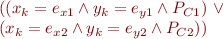 \begin{equation*}
\begin{array}{l}
 ((x_k = e_{x1} \land y_k = e_{y1} \land P_{C1}) \ \lor \\
  (x_k = e_{x2} \land y_k = e_{y2} \land P_{C2}))
\end{array}
\end{equation*}