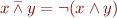 \begin{equation*}
    x \barwedge y = \lnot (x \land y)
\end{equation*}