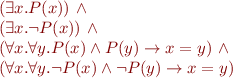 \begin{equation*}\begin{array}{l}
    (\exists x. P(x))\ \land \\ 
    (\exists x. \lnot P(x))\ \land \\ 
    (\forall x. \forall y. P(x) \land P(y) \rightarrow x=y)\ \land \\
    (\forall x. \forall y. \lnot P(x) \land \lnot P(y) \rightarrow x=y) \\
\end{array}
\end{equation*}
