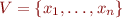 $V = \{x_1,\ldots,x_n\}$