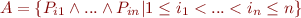 $A = \{P_{i1} \wedge ... \wedge P_{in} | 1 \le i_1 < ... < i_n \le n \}$