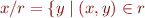 \begin{equation*}
   x/r = \{y \mid (x,y) \in r
\end{equation*}