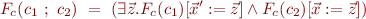 \begin{equation*}
   F_c(c_1\ ;\ c_2)\ =\ (\exists \vec z. F_c(c_1)[\vec x':=\vec z] \land F_c(c_2)[\vec x:=\vec z])
\end{equation*}