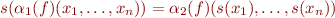 \begin{equation*}
    s(\alpha_1(f)(x_1,\ldots,x_n)) = \alpha_2(f)(s(x_1),\ldots,s(x_n))
\end{equation*}