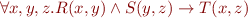 \begin{equation*}
    \forall x, y, z. R(x,y) \land S(y,z) \rightarrow T(x,z)
\end{equation*}