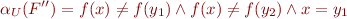 \begin{equation*}
   \alpha_U(F'') = f(x) \neq f(y_1) \land f(x) \neq f(y_2) \land x=y_1
\end{equation*}