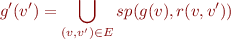 \begin{equation*}
   g'(v') = \bigcup_{(v,v') \in E} sp(g(v),r(v,v'))
\end{equation*}