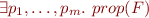 \begin{equation*}
   \exists p_1,\ldots,p_m.\ prop(F)
\end{equation*}