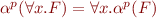 $\alpha^p(\forall x.F) = \forall x. \alpha^p(F)$