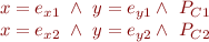 \begin{equation*}
\begin{array}{l}
  x = e_{x1}\ \land\ y = e_{y1}\land\ P_{C1} \\
  x = e_{x2}\ \land\ y = e_{y2}\land\ P_{C2}
\end{equation*}