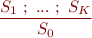 \begin{equation*}
   \frac{S_1\ ;\ ... \ ;\ S_K}{S_0}
\end{equation*}