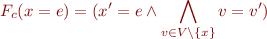 \begin{equation*}
   F_c(x=e) = (x'=e \land \bigwedge_{v \in V \setminus \{x\}} v=v')
\end{equation*}