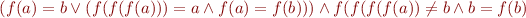 \begin{equation*}
   (f(a)=b \lor (f(f(f(a))) = a \land f(a) = f(b))) \land f(f(f(f(a)) \neq b \land b=f(b)
\end{equation*}