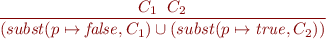 \begin{equation*}
\frac{C_1 \; \ C_2}
     {(subst(p \mapsto {\it false},C_1) \cup
      (subst(p \mapsto {\it true},C_2))}
\end{equation*}