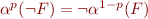 $\alpha^p(\lnot F) = \lnot \alpha^{1-p}(F)$